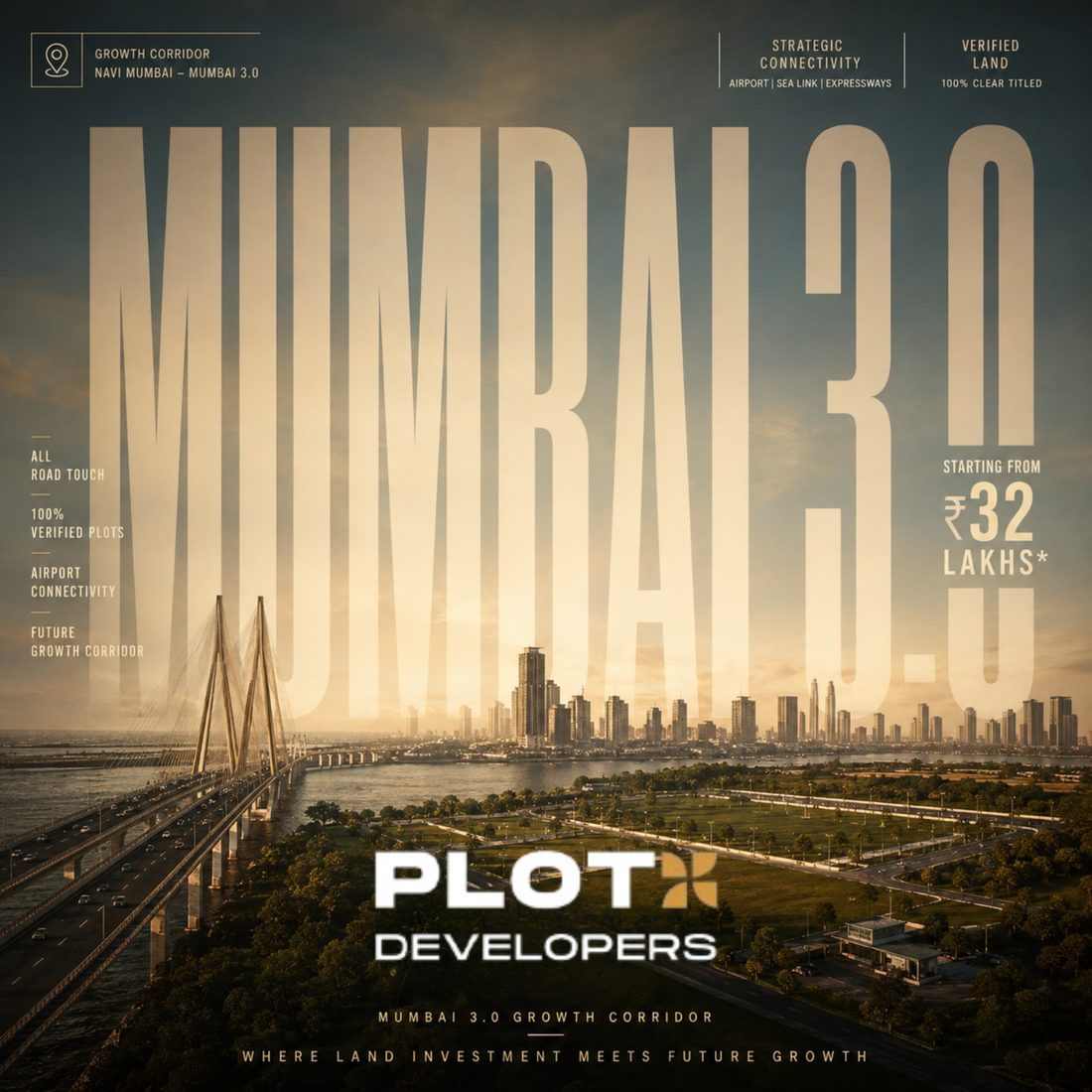 Mumbai 3.0 growth corridor — strategic connectivity via airport, sea link and expressways, 100% verified land, starting from ₹32 Lakhs onwards.